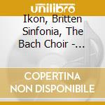 Ikon, Britten Sinfonia, The Bach Choir - Blackford: Mirror Of Perfection cd