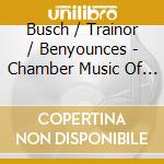 Busch / Trainor / Benyounces - Chamber Music Of William Busch cd