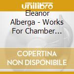 Eleanor Alberga - Works For Chamber Orchestra cd