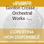 Gordon Crosse - Orchestral Works - Elegy/Violin Concerto No.2 cd