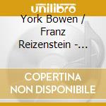York Bowen / Franz Reizenstein - Piano Music (2 Cd) cd musicale di York Bowen And Reizenstein