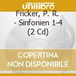 Fricker, P. R. - Sinfonien 1-4 (2 Cd) cd musicale di Fricker, P. R.
