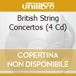 British String Concertos (4 Cd) cd musicale di Various Composers