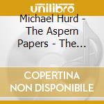 Michael Hurd - The Aspern Papers - The Night Of The Wedding (2 Cd)