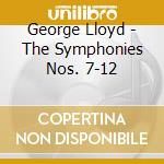 George Lloyd - The Symphonies Nos. 7-12 cd