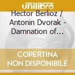 Hector Berlioz / Antonin Dvorak - Damnation of Faust / Te Deum (2 Cd) cd musicale di Hector Berlioz