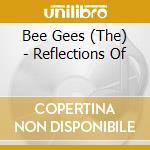 Bee Gees (The) - Reflections Of cd
