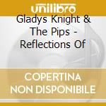 Gladys Knight & The Pips - Reflections Of cd