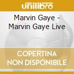 Marvin Gaye - Marvin Gaye Live cd musicale di Marvin Gaye