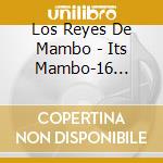 Los Reyes De Mambo - Its Mambo-16 Slizzling Dance Anthems cd
