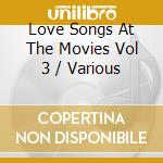 Love Songs At The Movies Vol 3 / Various cd