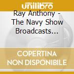 Ray Anthony - The Navy Show Broadcasts 1952 cd