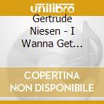 Gertrude Niesen - I Wanna Get Married cd musicale di Gertrude Niesen