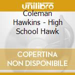 Coleman Hawkins - High School Hawk cd