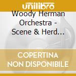 Woody Herman Orchestra - Scene & Herd In 1952 cd musicale di Woody Herman Orchestra