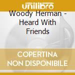 Woody Herman - Heard With Friends cd