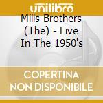Mills Brothers (The) - Live In The 1950's cd
