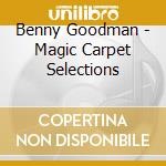 Benny Goodman - Magic Carpet Selections cd