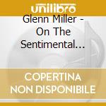 Glenn Miller - On The Sentimental Side (2 Cd) cd