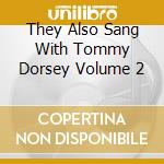 They Also Sang With Tommy Dorsey Volume 2