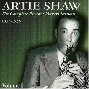 Artie Shaw - The Complete Rhythm Makers Sessions Volume 1: 1937-1938 cd musicale di Artie Shaw