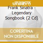 Frank Sinatra - Legendary Songbook (2 Cd) cd