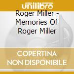 Roger Miller - Memories Of Roger Miller cd musicale di Roger Miller