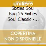 Sixties Soul Bag-25 Sixties Soul Classic - 'Drifters, Ben E King, Brenton Wood, Bett'