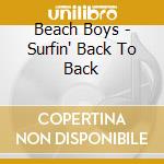 Beach Boys - Surfin' Back To Back cd musicale di Beach Boys