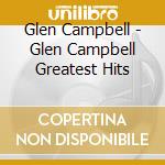 Glen Campbell - Glen Campbell Greatest Hits cd
