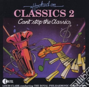Hooked On Classics 2: Can't Stop The Classics cd musicale di Royal Philharmonic Orchestra