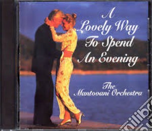 Mantovani Orchestra (The) - A Lovely Way To Spend An Evening / Various cd musicale