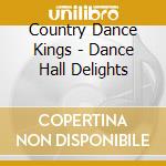 Country Dance Kings - Dance Hall Delights cd