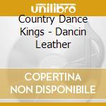 Country Dance Kings - Dancin Leather cd