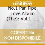 No.1 Pan Pipe Love Album (The): Vol.1 - 20 Beautiful Pan Pipe Arrangements / Various cd