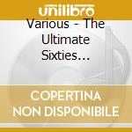 Various - The Ultimate Sixties Collection - 4 Classic Compilations From The Swinging Sixties [4 Cd Set] cd