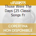 Those Were The Days (25 Classic Songs Fr cd