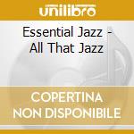Essential Jazz - All That Jazz cd