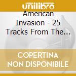 American Invasion - 25 Tracks From The Usa cd