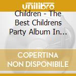 Children - The Best Childrens Party Album In The World cd