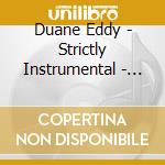 Duane Eddy - Strictly Instrumental - Vol. 5 cd musicale di Duane Eddy