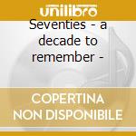 Seventies - a decade to remember - cd