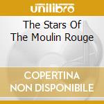 The Stars Of The Moulin Rouge cd