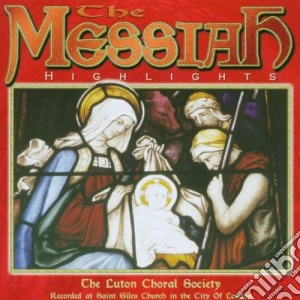 Georg Friedrich Handel - Messiah Highlights cd musicale di Luton Choral Society