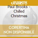 Paul Brooks - Chilled Christmas cd