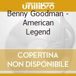 Benny Goodman - American Legend cd