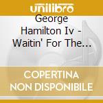 George Hamilton Iv - Waitin' For The Sun To Shine cd