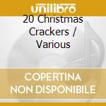 20 Christmas Crackers / Various cd musicale