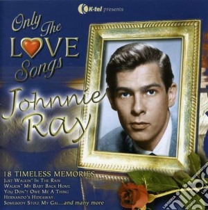 Johnny Ray - Only The Love Songs cd musicale di Johnny Ray