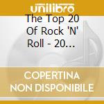 The Top 20 Of Rock 'N' Roll - 20 Rock 'N' Roll Smashes cd